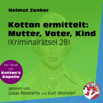 Скачать Mutter, Vater, Kind - Kottan ermittelt - Kriminalrätseln, Folge 28 (Ungekürzt) - Helmut Zenker