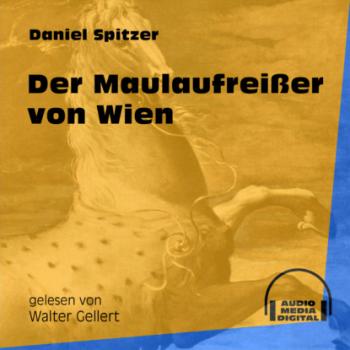Скачать Der Maulaufreißer von Wien (Ungekürzt) - Daniel Spitzer