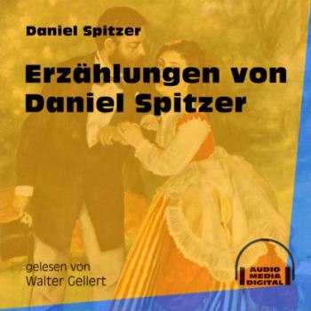 Скачать Erzählungen von Daniel Spitzer (Ungekürzt) - Daniel Spitzer
