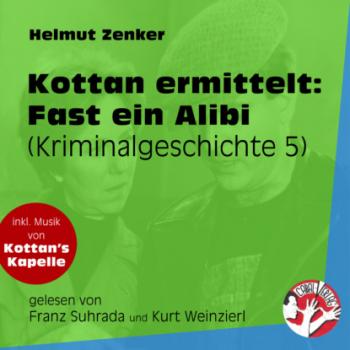 Скачать Fast ein Alibi - Kottan ermittelt - Kriminalgeschichten, Folge 5 (Ungekürzt) - Helmut Zenker