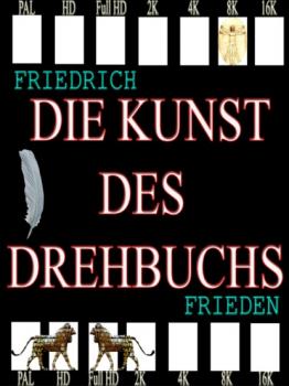Скачать Die Kunst des Drehbuchs - Friedrich Frieden