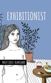 Скачать Exhibitionist - Molly Cross-Blanchard