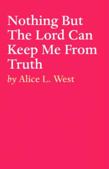 Скачать Nothing But The Lord Can Keep Me From Truth - ALICE L. WEST