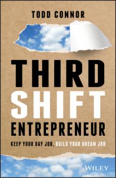 Скачать Third Shift Entrepreneur - Todd Connor
