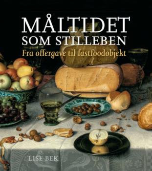 Скачать Maltidet som stilleben - Lise Bek