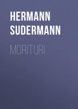 Скачать Morituri - Hermann Sudermann