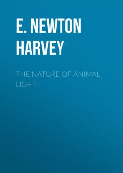 Скачать The Nature of Animal Light - E. Newton Harvey