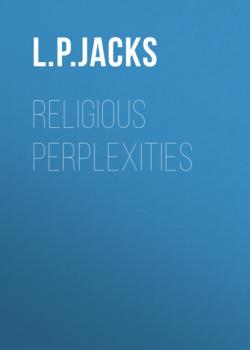 Скачать Religious Perplexities - L. P. Jacks