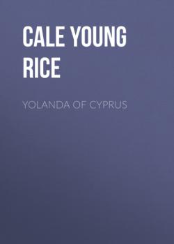 Скачать Yolanda of Cyprus - Cale Young Rice