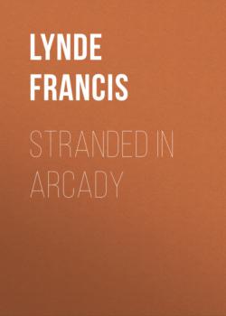 Скачать Stranded in Arcady - Lynde Francis
