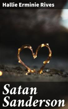 Скачать Satan Sanderson - Hallie Erminie Rives