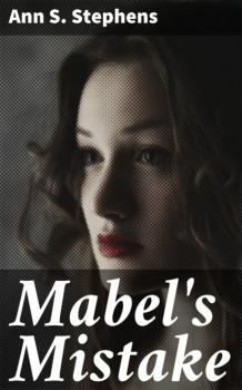 Скачать Mabel's Mistake - Ann S. Stephens