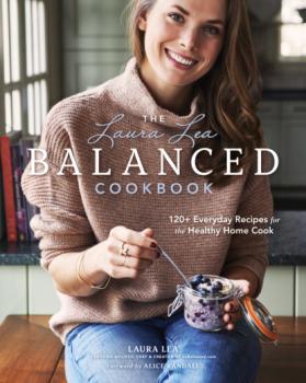 Скачать The Laura Lea Balanced Cookbook - Laura Lea