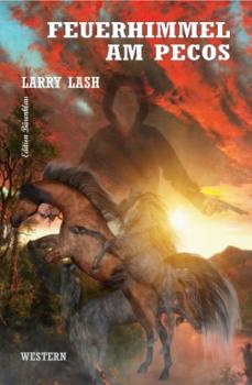 Скачать Feuerhimmel am Pecos - Larry Lash