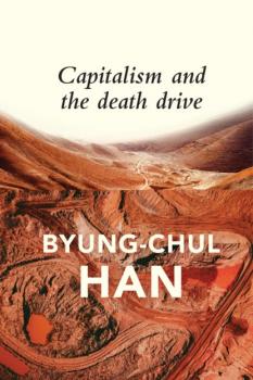Скачать Capitalism and the Death Drive - Byung-Chul Han