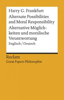 Скачать Alternate Possibilities and Moral Responsibility / Alternative Möglichkeiten … - Harry G. Frankfurt