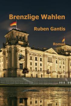 Скачать Brenzlige Wahlen - Ruben Gantis