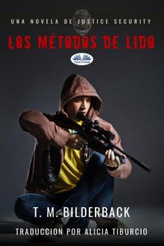 Скачать Los Métodos De Lido - Una Novela De Justice Security - T. M. Bilderback