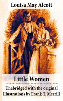 Скачать Little Women - Unabridged with the original illustrations by Frank T. Merrill (200 illustrations) - Louisa May Alcott