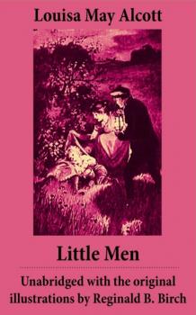 Скачать Little Men  - Unabridged with the original illustrations by Reginald B. Birch (includes Good Wives) - Louisa May Alcott