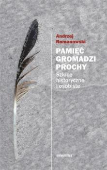 Скачать Pamięć gromadzi prochy - Andrzej Romanowski