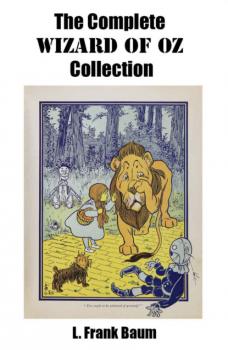 Скачать The Complete Wizard of Oz Collection (All unabridged Oz novels by L.Frank Baum) - L. Frank Baum