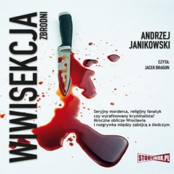 Скачать Wiwisekcja zbrodni - Andrzej Janikowski