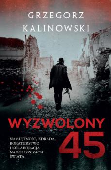 Скачать Wyzwolony 45 - Grzegorz Kalinowski