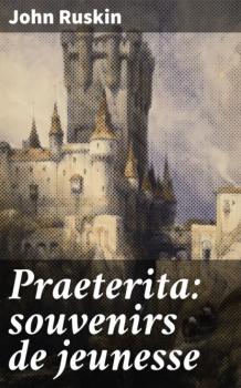 Скачать Praeterita: souvenirs de jeunesse - John Ruskin