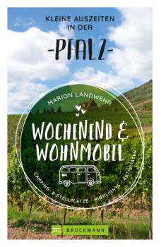 Скачать Wochenend und Wohnmobil - Kleine Auszeiten in der Pfalz - Marion Landwehr