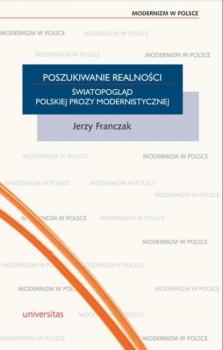 Скачать Poszukiwanie realności. Światopogląd polskiej prozy modernistycznej - Jerzy Franczak
