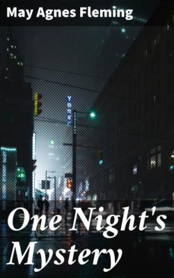 One Night's Mystery - May Agnes Fleming 