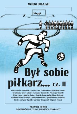 Był sobie piłkarz… cz. II - Antoni Bugajski Biblioteka Przeglądu Sportowego