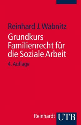 Grundkurs Familienrecht für die Soziale Arbeit - Reinhard J. Wabnitz 