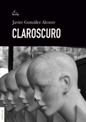 Claroscuro - Javier González Alcocer 