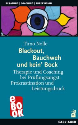 Blackout, Bauchweh und kein' Bock - Timo Nolle Beratung, Coaching, Supervision
