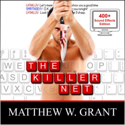 The Killer Net - Sound Effects Special Edition Fully Remastered Audio (Unabridged) - Matthew W. Grant 