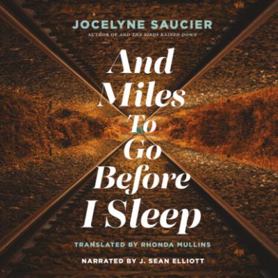 And Miles To Go Before I Sleep (Unabridged) - Jocelyne Saucier 