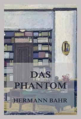 Das Phantom - Hermann Bahr 