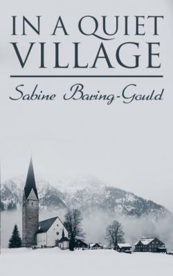 In a Quiet Village - Baring-Gould Sabine 