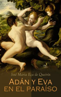 Adán y Eva en el paraíso - José María Eca de Queirós 