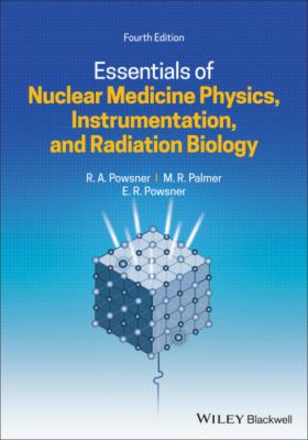 Essentials of Nuclear Medicine Physics, Instrumentation, and Radiation Biology - Rachel A. Powsner 