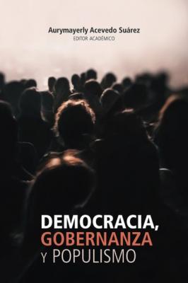 Democracia, gobernanza y populismo - Aura Yolima Rodríguez Burbano Ciencia política