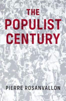 The Populist Century - Pierre  Rosanvallon 
