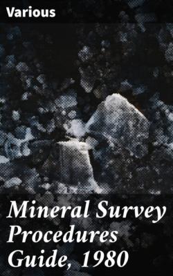 Mineral Survey Procedures Guide, 1980 - Various 