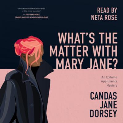 What's the Matter with Mary Jane? - An Epitome Apartments Mystery, Book 2 (Unabridged) - Candas Jane Dorsey 