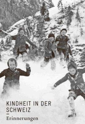 Kindheit in der Schweiz. Erinnerungen - Группа авторов 