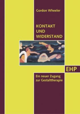 Kontakt und Widerstand - Gordon Wheeler Edition Humanistische Psychologie