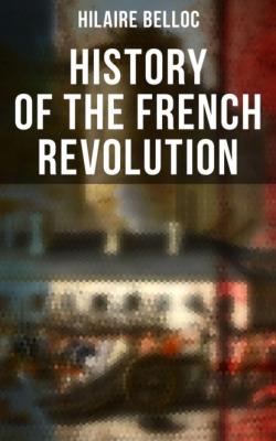 History of the French Revolution - Hilaire  Belloc 