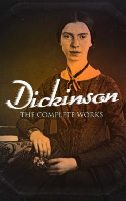 Dickinson: The Complete Works - Эмили Дикинсон 